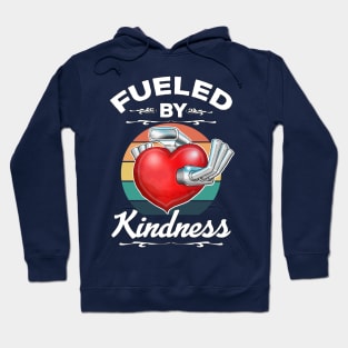 Fueled By Kindness Be Kind Inspirational Quote Hoodie